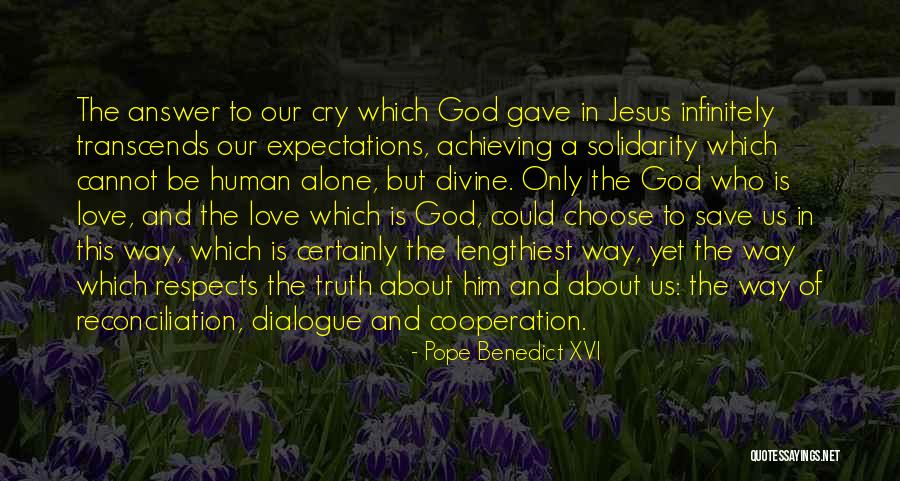 Love Dialogue Quotes By Pope Benedict XVI Love Dialogue Quotes By Pope Benedict XVI