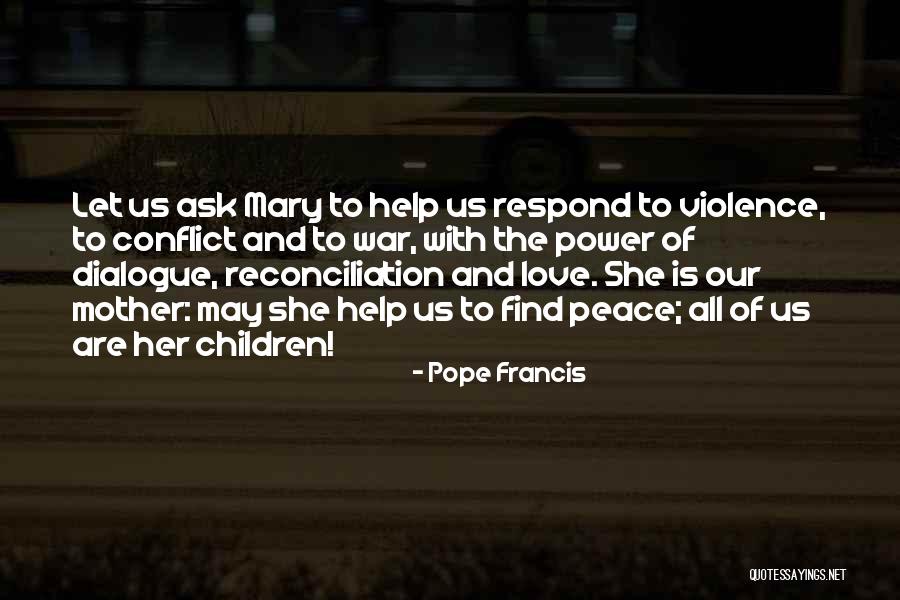 Love Dialogue Quotes By Pope Francis Love Dialogue Quotes By Pope Francis