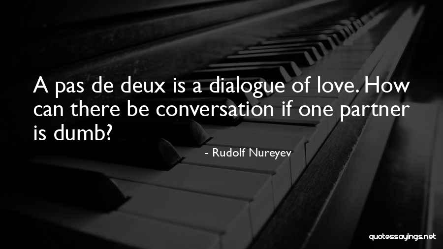 Love Dialogue Quotes By Rudolf Nureyev Love Dialogue Quotes By Rudolf Nureyev