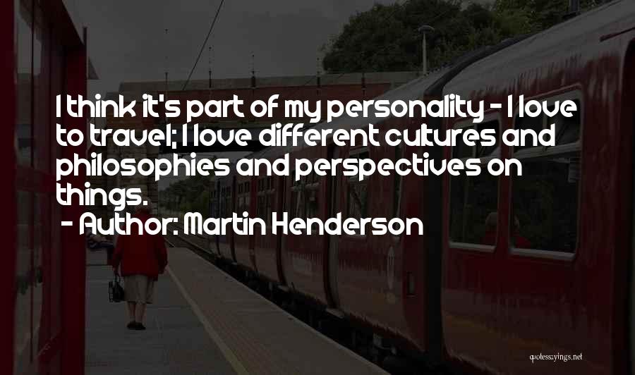 Love Different Cultures Quotes By Martin Henderson