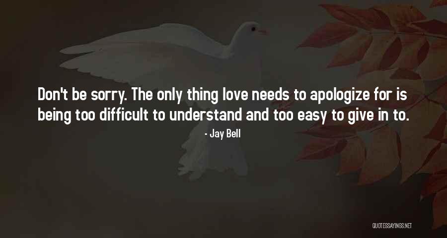 Love Difficult Quotes By Jay Bell Love Difficult Quotes By Jay Bell