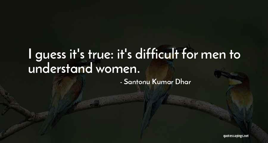 Love Difficult Quotes By Santonu Kumar Dhar Love Difficult Quotes By Santonu Kumar Dhar