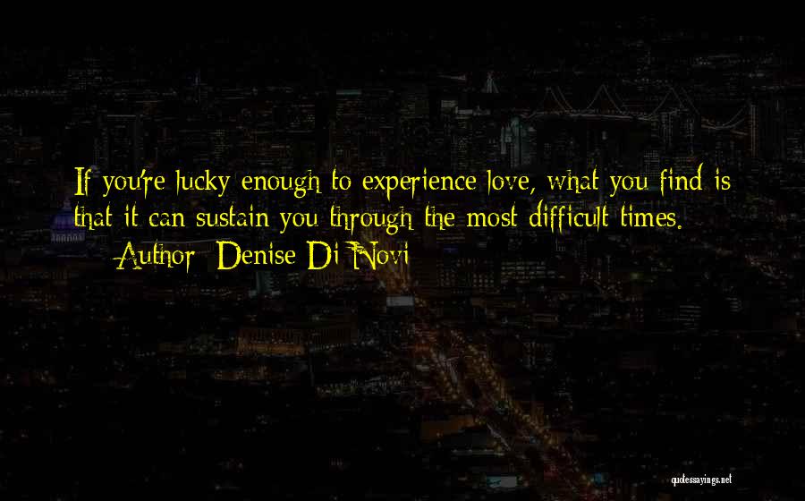 Love Difficult Times Quotes By Denise Di Novi