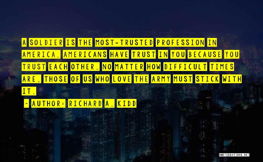 Love Difficult Times Quotes By Richard A. Kidd