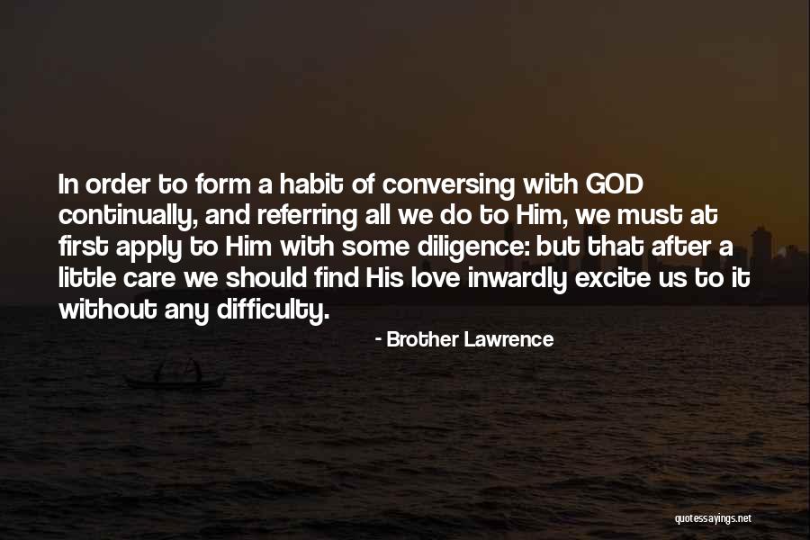 Love Difficulty Quotes By Brother Lawrence Love Difficulty Quotes By Brother Lawrence