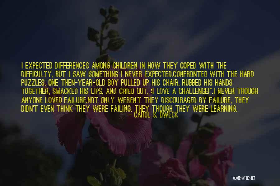 Love Difficulty Quotes By Carol S. Dweck Love Difficulty Quotes By Carol S. Dweck