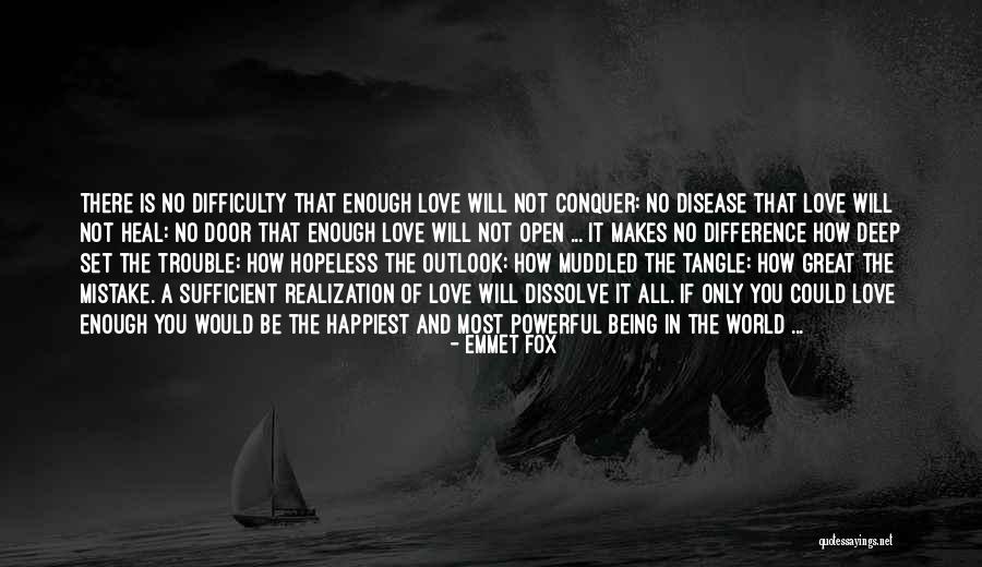 Love Difficulty Quotes By Emmet Fox Love Difficulty Quotes By Emmet Fox