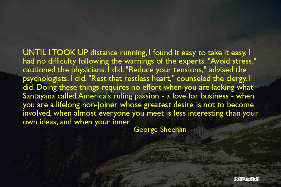 Love Difficulty Quotes By George Sheehan Love Difficulty Quotes By George Sheehan