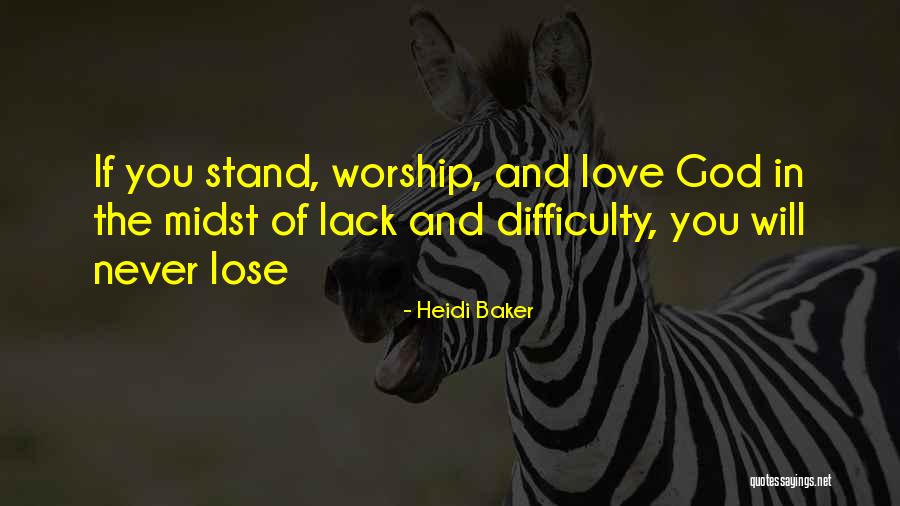 Love Difficulty Quotes By Heidi Baker Love Difficulty Quotes By Heidi Baker