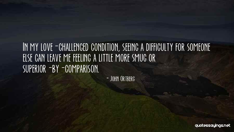 Love Difficulty Quotes By John Ortberg Love Difficulty Quotes By John Ortberg