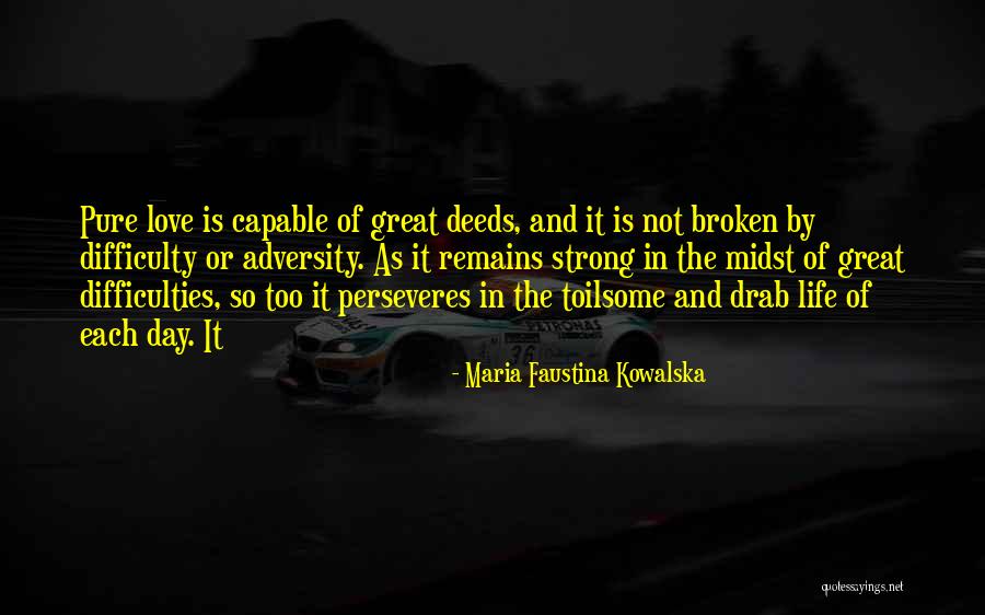 Love Difficulty Quotes By Maria Faustina Kowalska Love Difficulty Quotes By Maria Faustina Kowalska