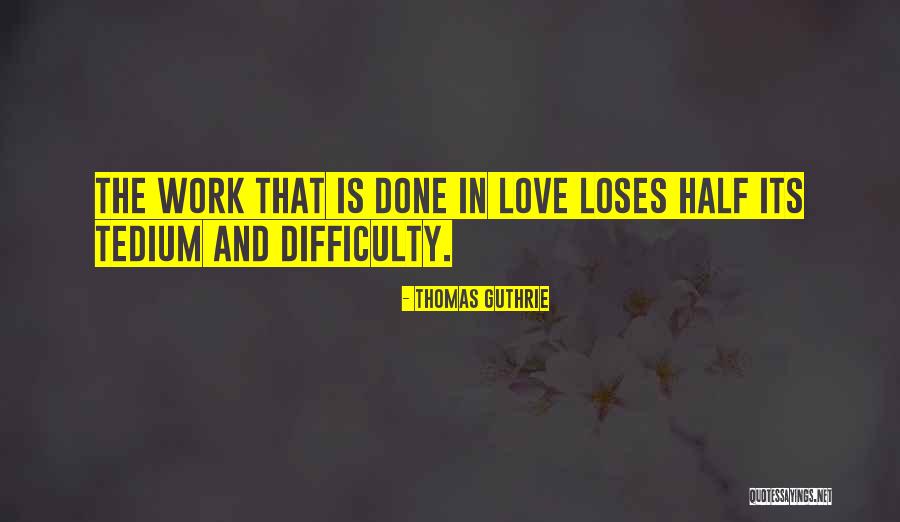 Love Difficulty Quotes By Thomas Guthrie Love Difficulty Quotes By Thomas Guthrie
