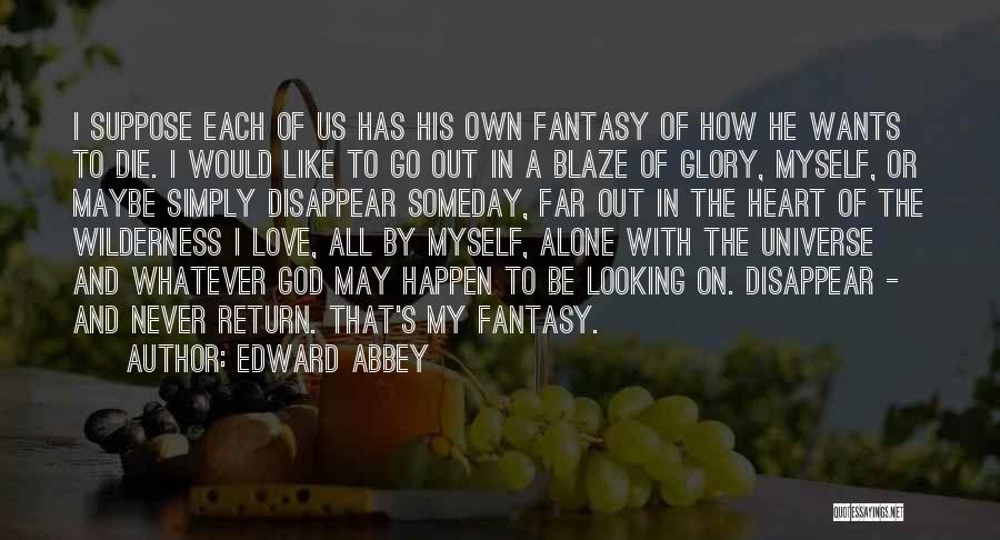 Love Disappear Quotes By Edward Abbey