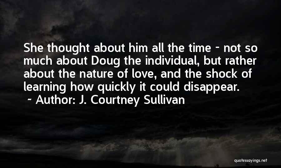 Love Disappear Quotes By J. Courtney Sullivan