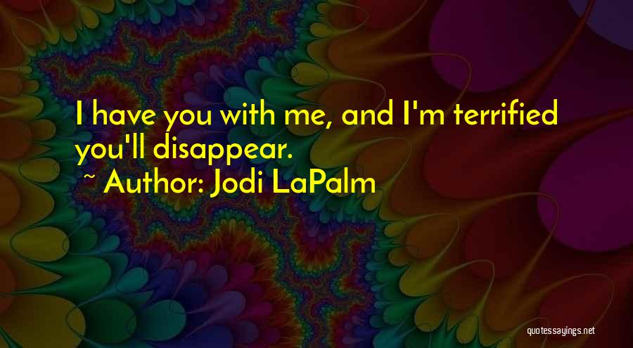 Love Disappear Quotes By Jodi LaPalm