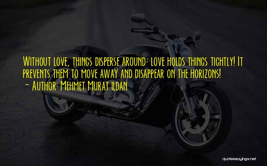 Love Disappear Quotes By Mehmet Murat Ildan