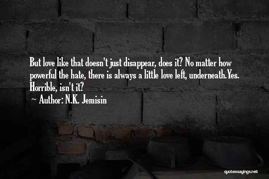 Love Disappear Quotes By N.K. Jemisin