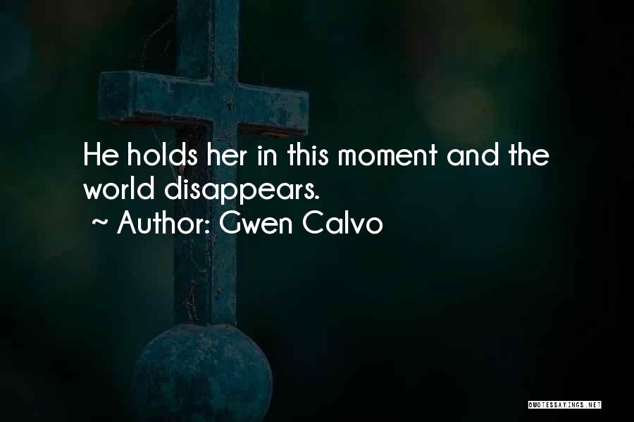 Love Disappears Quotes By Gwen Calvo