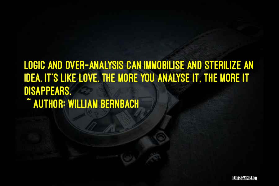 Love Disappears Quotes By William Bernbach