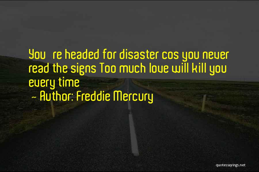 Love Disaster Quotes By Freddie Mercury