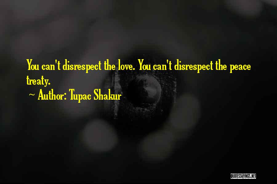 Love Disrespect Quotes By Tupac Shakur