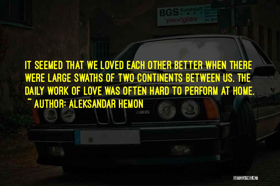 Love Distance Quotes By Aleksandar Hemon