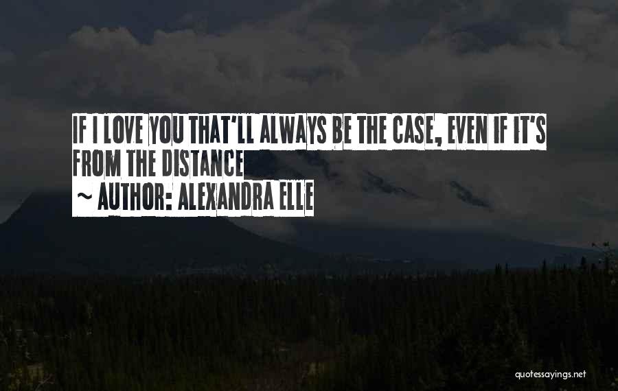 Love Distance Quotes By Alexandra Elle