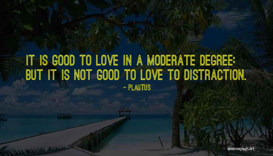 Love Distraction Quotes By Plautus Love Distraction Quotes By Plautus