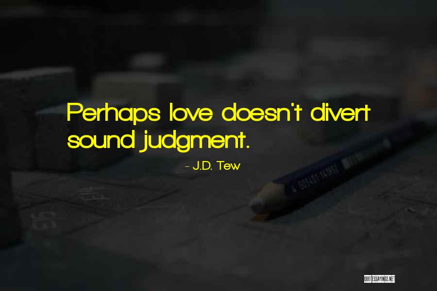 Love Divert Quotes By J.D. Tew