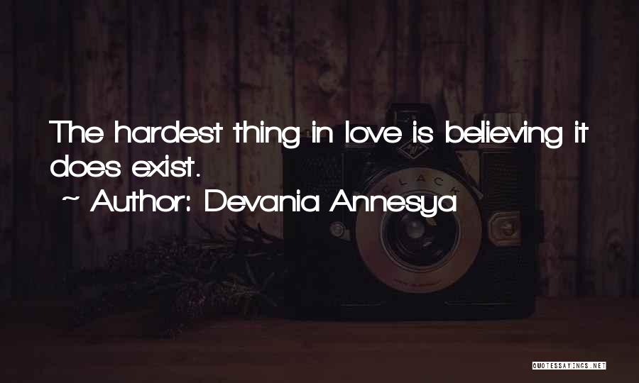 Love Does Exist Quotes By Devania Annesya