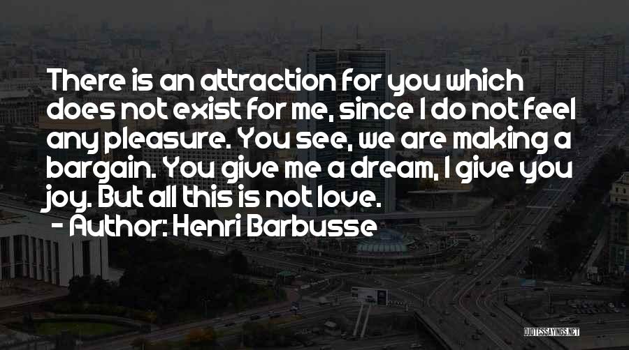 Love Does Exist Quotes By Henri Barbusse