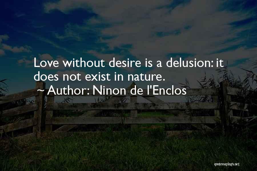 Love Does Exist Quotes By Ninon De L'Enclos