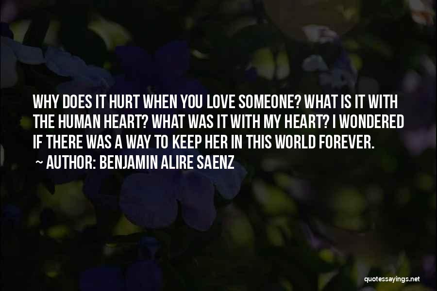 Love Does Hurt Quotes By Benjamin Alire Saenz