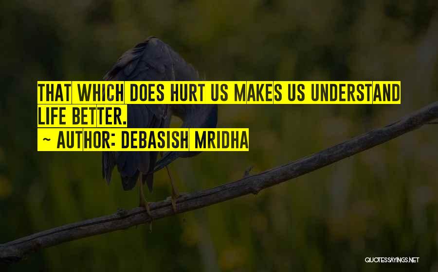 Love Does Hurt Quotes By Debasish Mridha