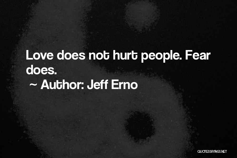 Love Does Hurt Quotes By Jeff Erno