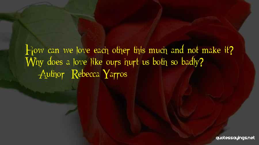 Love Does Hurt Quotes By Rebecca Yarros