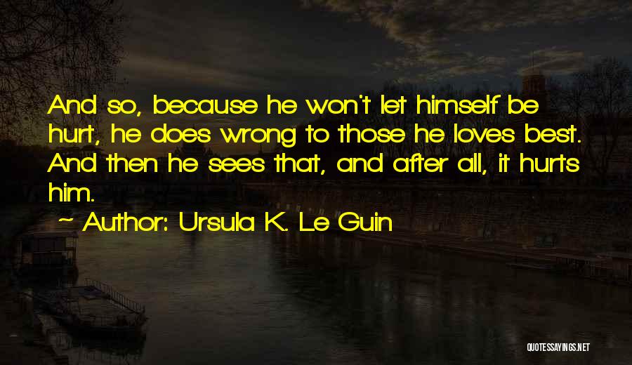 Love Does Hurt Quotes By Ursula K. Le Guin