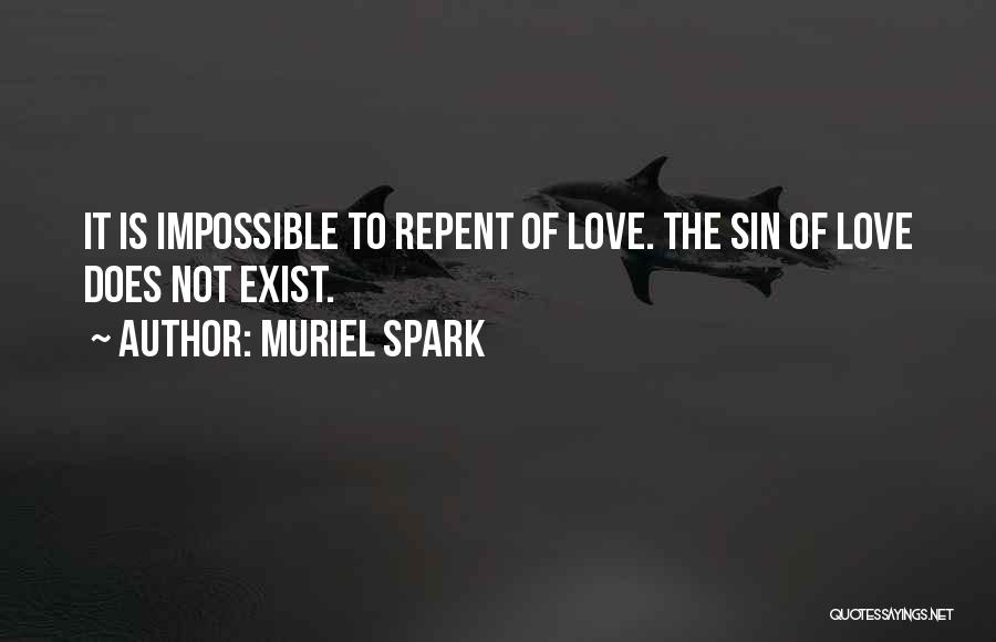 Love Does Not Exist Quotes By Muriel Spark