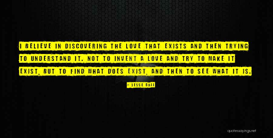 Love Does Not Exists Quotes By Jesse Ball Love Does Not Exists Quotes By Jesse Ball