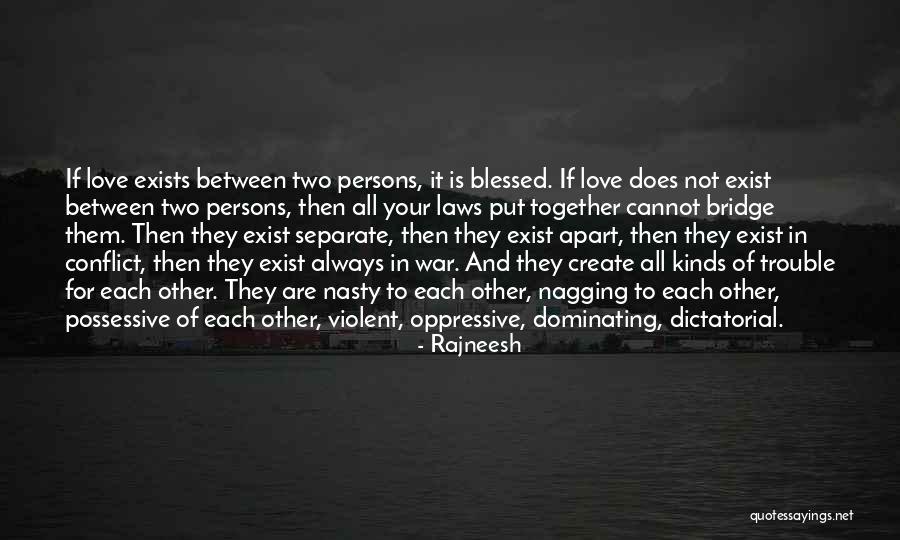 Love Does Not Exists Quotes By Rajneesh Love Does Not Exists Quotes By Rajneesh