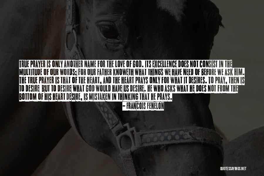 Love Does Not Have To Have Quotes By Francois Fenelon Love Does Not Have To Have Quotes By Francois Fenelon