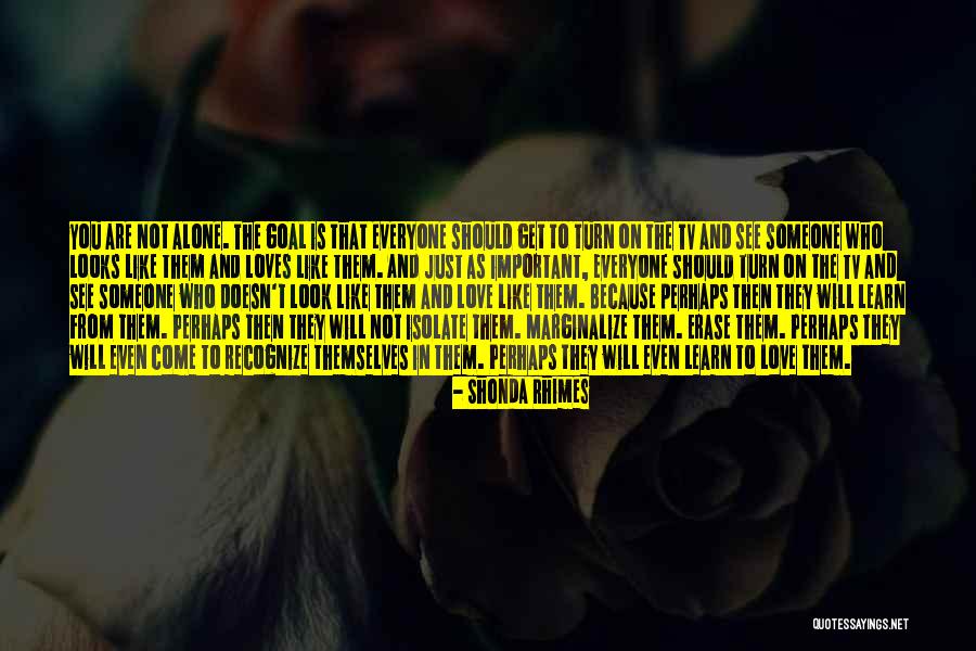 Love Does Not Isolate Quotes By Shonda Rhimes Love Does Not Isolate Quotes By Shonda Rhimes