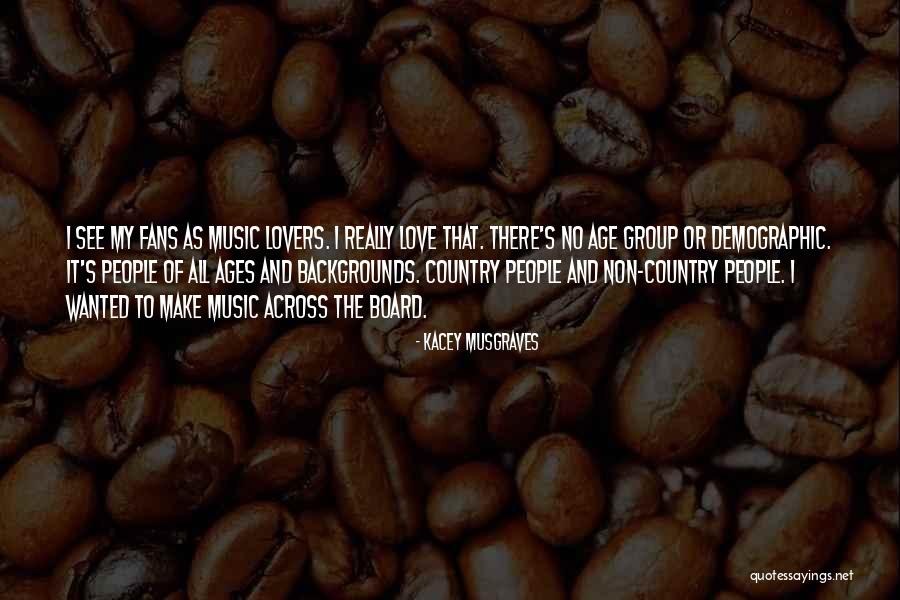 Love Does Not See Age Quotes By Kacey Musgraves Love Does Not See Age Quotes By Kacey Musgraves