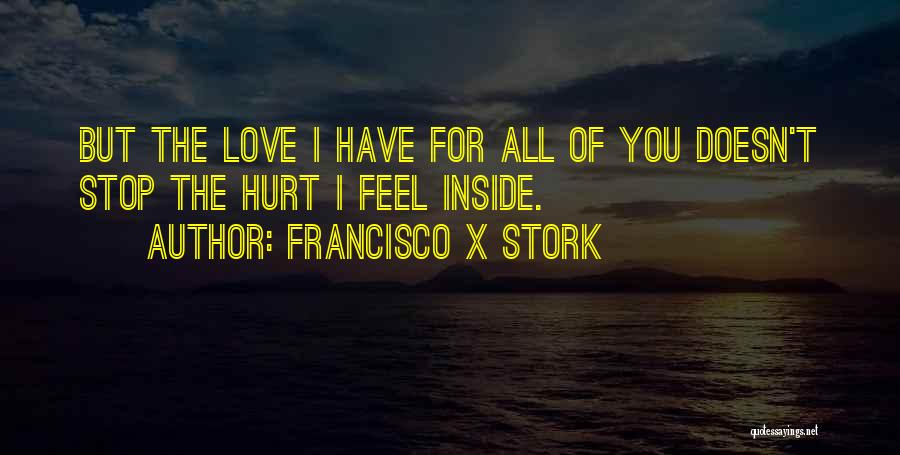 Love Doesn Hurt Quotes By Francisco X Stork