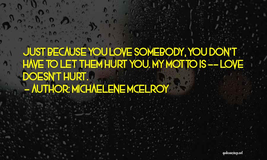 Love Doesn Hurt Quotes By Michaelene McElroy