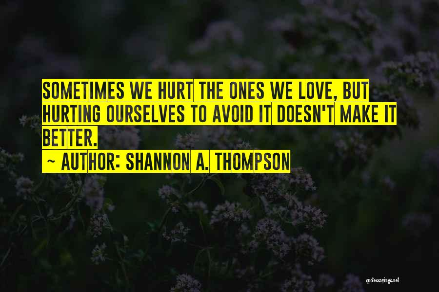Love Doesn Hurt Quotes By Shannon A. Thompson