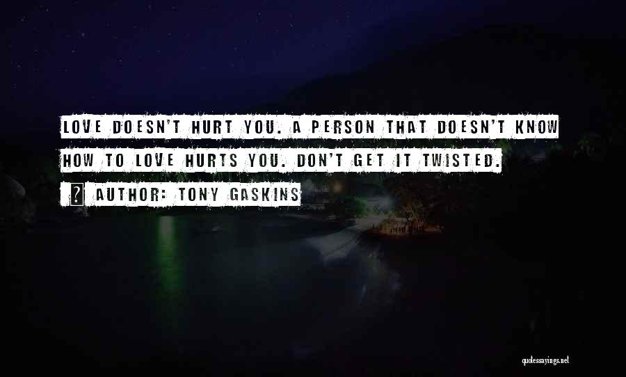 Love Doesn Hurt Quotes By Tony Gaskins