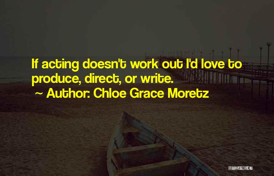 Love Doesn T Work Out Quotes By Chloe Grace Moretz