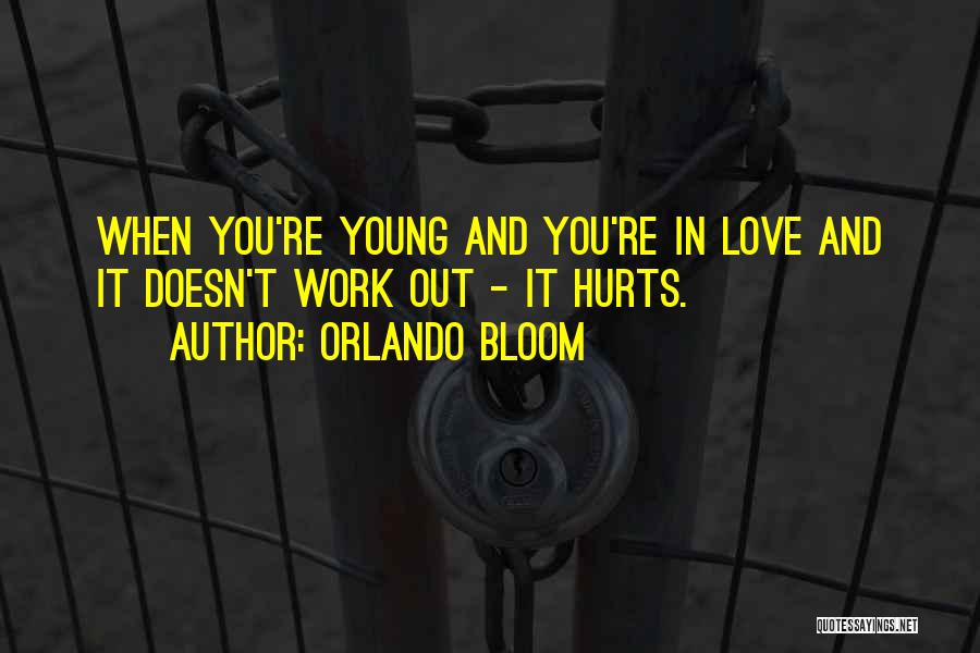 Love Doesn T Work Out Quotes By Orlando Bloom