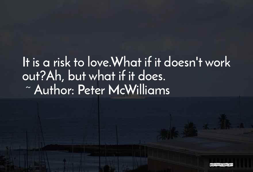 Love Doesn T Work Out Quotes By Peter McWilliams